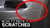 How To Repair Scratches On Your Car Save Hundreds Of Dollars